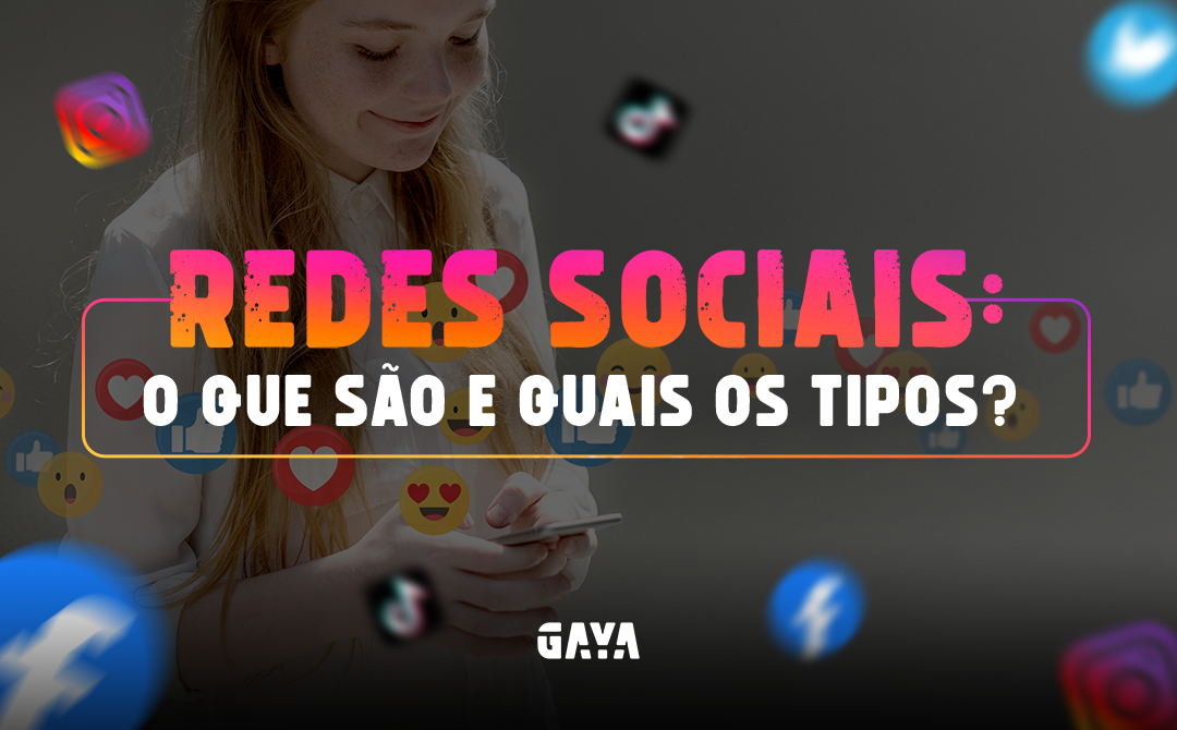 Redes Sociais: O que são e quais os tipos? - GAYA - Agência de ...